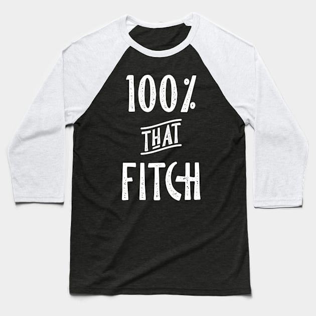 100% that Fitch, Fitch Family Baseball T-Shirt by YourGoods